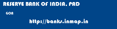 RESERVE BANK OF INDIA, PAD  GOA     banks information 